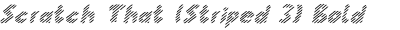 Scratch That (Striped 3) Bold Italic
